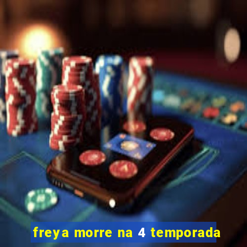 freya morre na 4 temporada